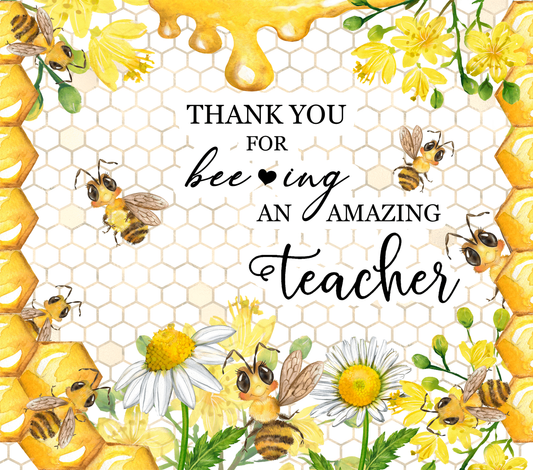 Bee Ing An Amazing Teacher - Sublimation Tumbler