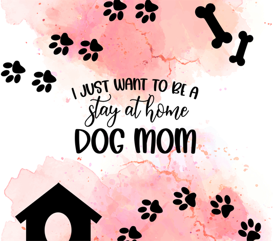 Stay At Home Dog Mom - Sublimation Tumbler