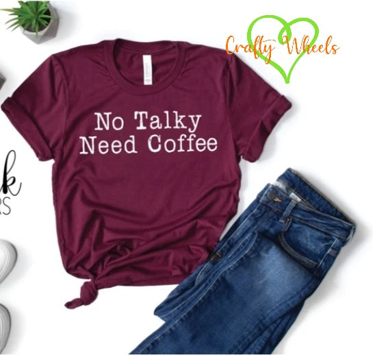 No Talky Need Coffee Shirt